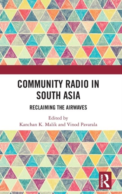 Community Radio in South Asia : Reclaiming the Airwaves