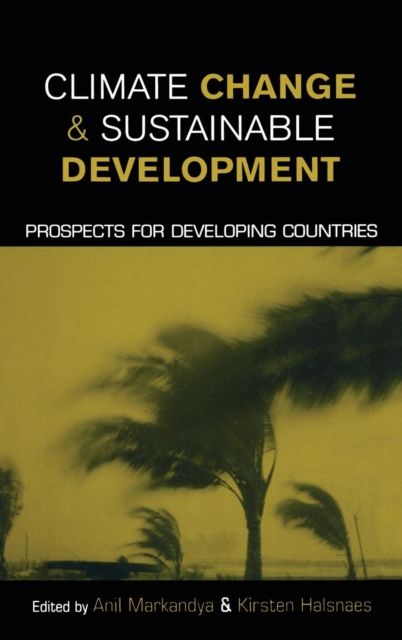 Climate Change and Sustainable Development : Prospects for Developing Countries