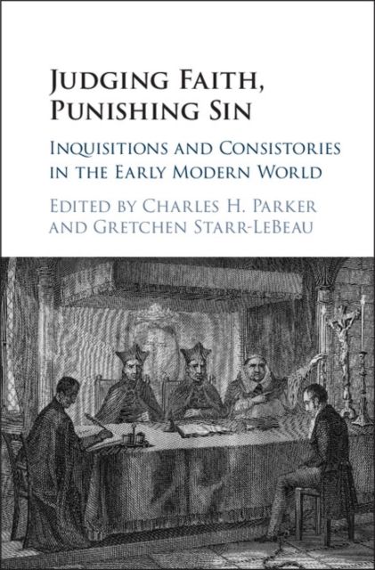 Judging Faith, Punishing Sin : Inquisitions and Consistories in the Early Modern World