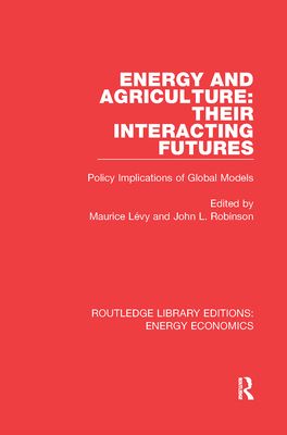 Energy and Agriculture: Their Interacting Futures : Policy Implications of Global Models