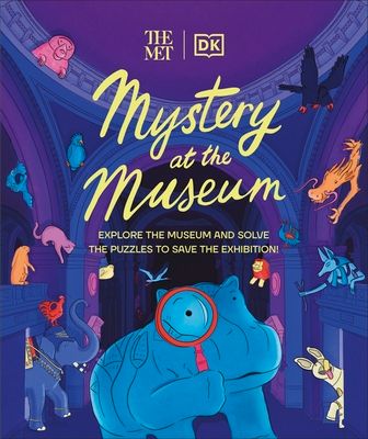 The Met Mystery at the Museum : Explore the Museum and Solve the Puzzles to Save the Exhibition!