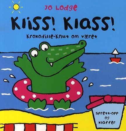 Kliss! Klass! : Krokodille-Knut om været : sprett-opp og klaffer