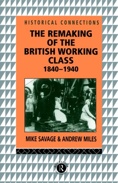 The remaking of the British working class, 1840-1940