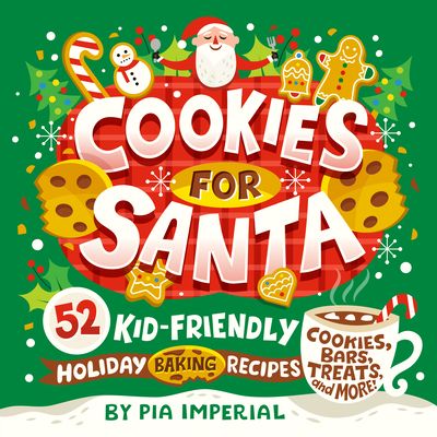 Cookies for Santa : 52 Kid-Friendly Holiday Baking Recipes