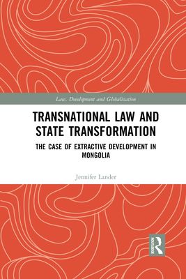 Transnational Law and State Transformation : The Case of Extractive Development in Mongolia