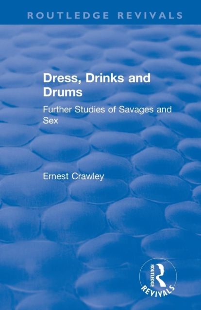 Revival: Dress, Drinks and Drums (1931) : Further Studies of Savages and Sex