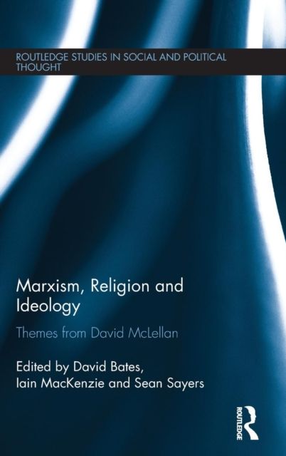 Marxism, Religion and Ideology : Themes from David McLellan