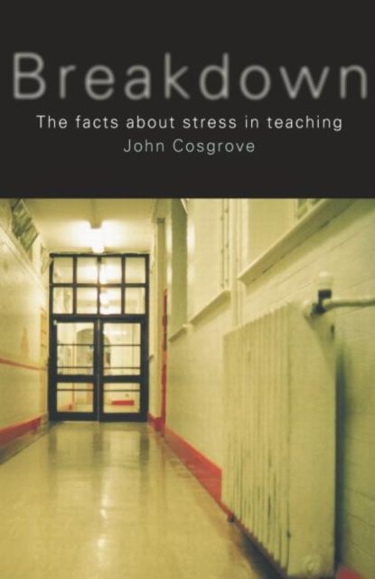 Breakdown : The facts about stress in teaching