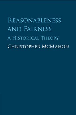 Reasonableness and Fairness : A Historical Theory