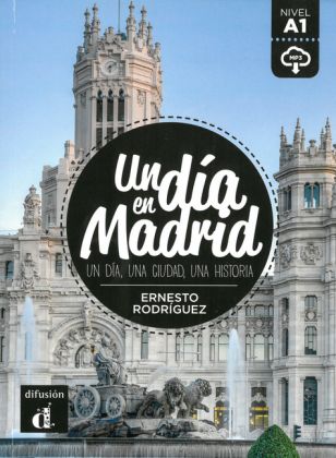Un día en Madrid : un día, una ciudad, una historia