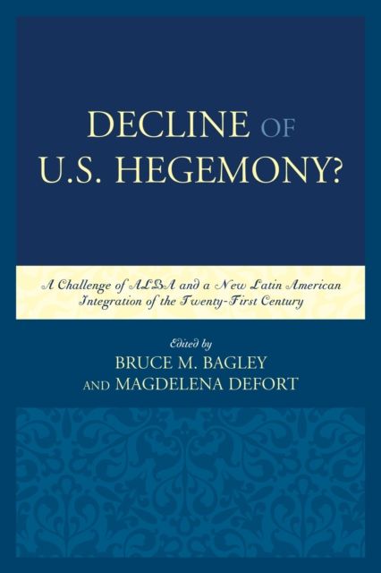 Decline of the U.S. Hegemony? : A Challenge of ALBA and a New Latin American Integration of the Twenty-First Century