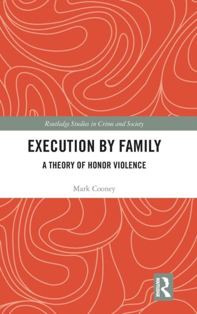 Execution by Family : A Theory of Honor Violence