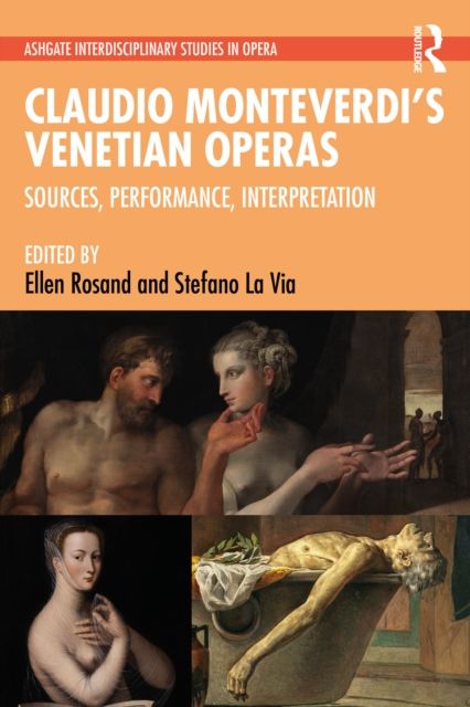 Claudio Monteverdi’s Venetian Operas : Sources, Performance, Interpretation