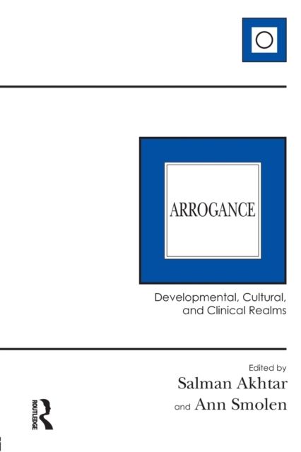 Arrogance : Developmental, Cultural, and Clinical Realms