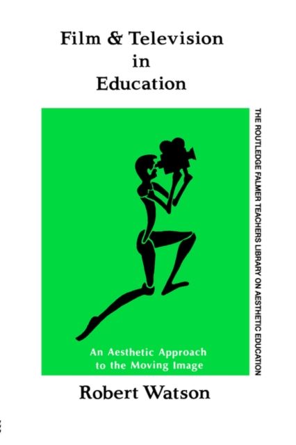 Film And Television In Education : An Aesthetic Approach To The Moving Image