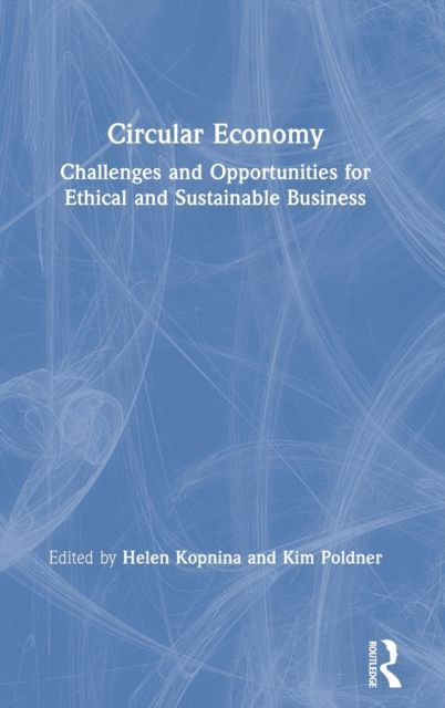 Circular Economy : Challenges and Opportunities for Ethical and Sustainable Business
