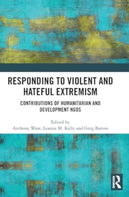 Responding to Violent and Hateful Extremism : Contributions of Humanitarian and Development NGOs