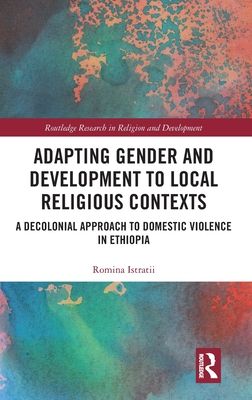 Adapting Gender and Development to Local Religious Contexts : A Decolonial Approach to Domestic Violence in Ethiopia