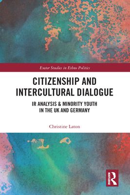 Citizenship and Intercultural Dialogue : IR Analysis & Minority Youth in the UK and Germany