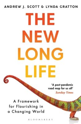The New Long Life : A Framework for Flourishing in a Changing World