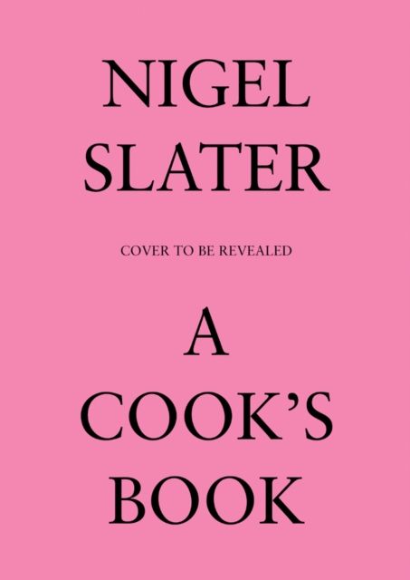 A cook's book : the essential Nigel Slater