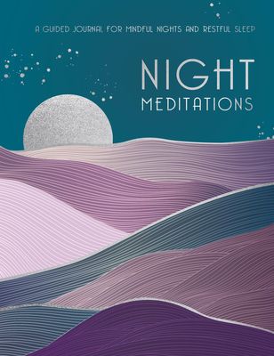 Night Meditations : A Guided Journal for Mindful Nights and Restful Sleep