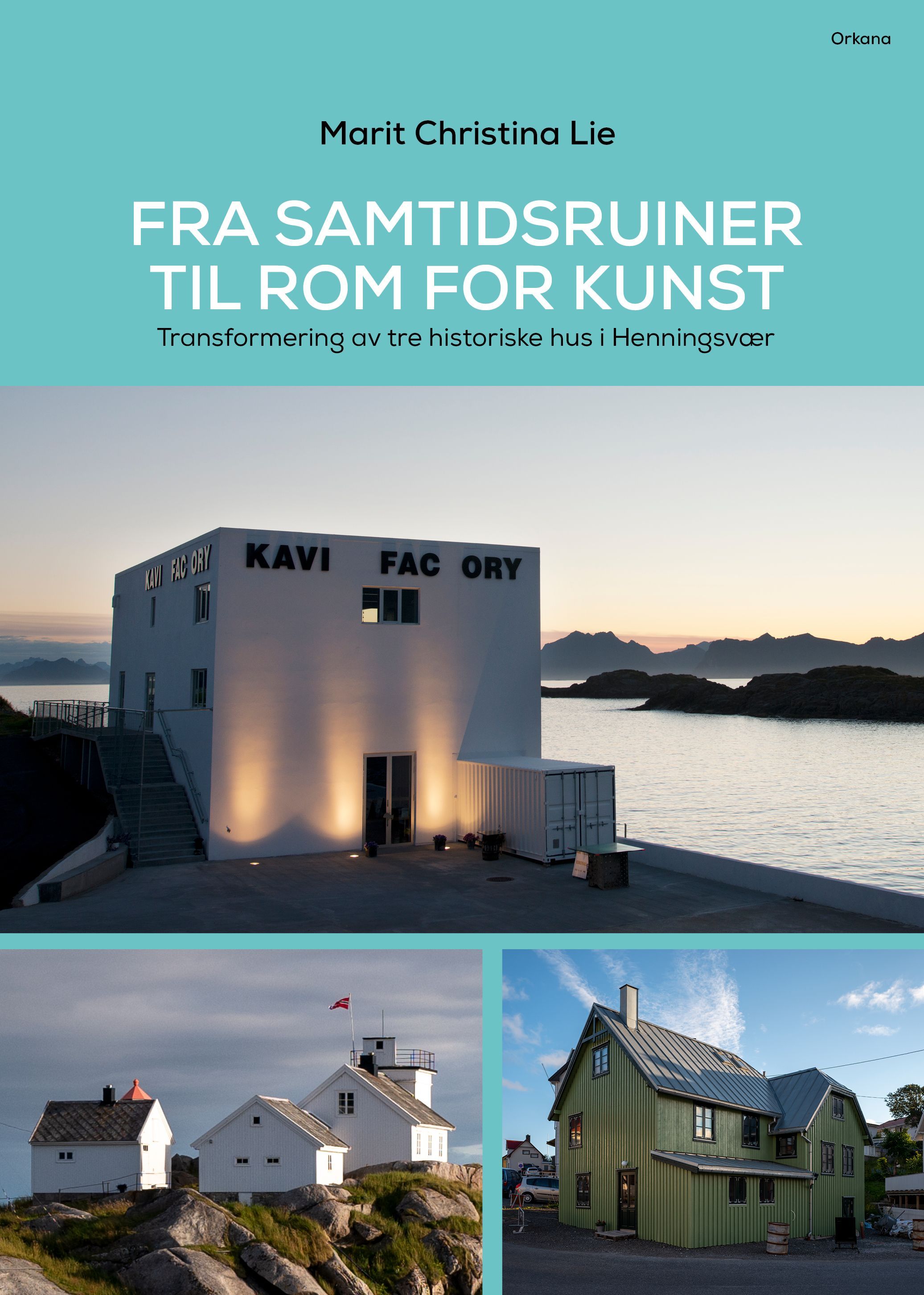Fra samtidsruiner til rom for kunst : transformering av tre historiske hus i Henningsvær