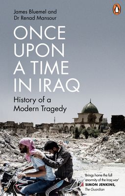 Once upon a time in Iraq : history of a modern tragedy