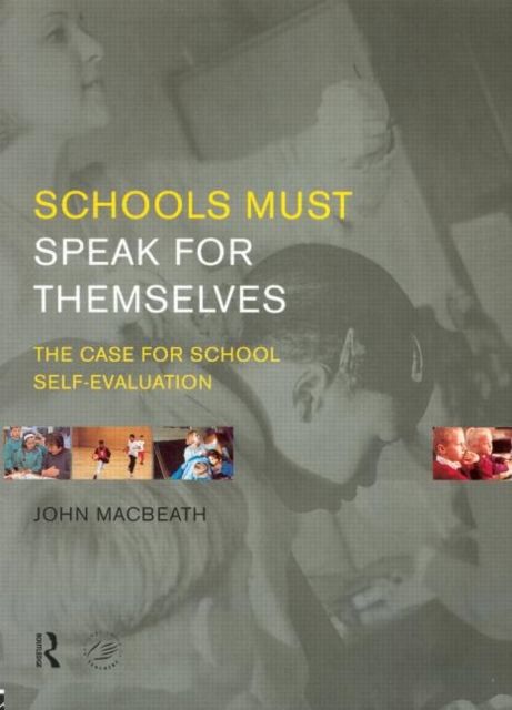 Schools Must Speak for Themselves : The Case for School Self-Evaluation
