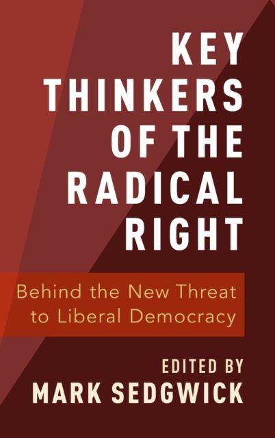 Key Thinkers of the Radical Right : Behind the New Threat to Liberal Democracy