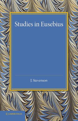 Studies in Eusebius : Thirlwall Prize Essay 1927