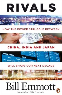 Rivals : how the power struggle between China, India and Japan will shape our next decade