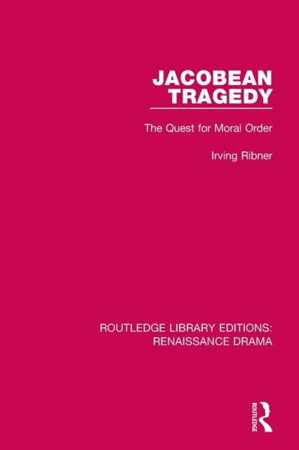 Jacobean Tragedy : The Quest for Moral Order