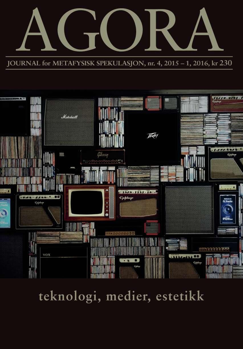Agora. Nr. 4 2015-1 2016 : journal for metafysisk spekulasjon : teknologi, medier, estetikk