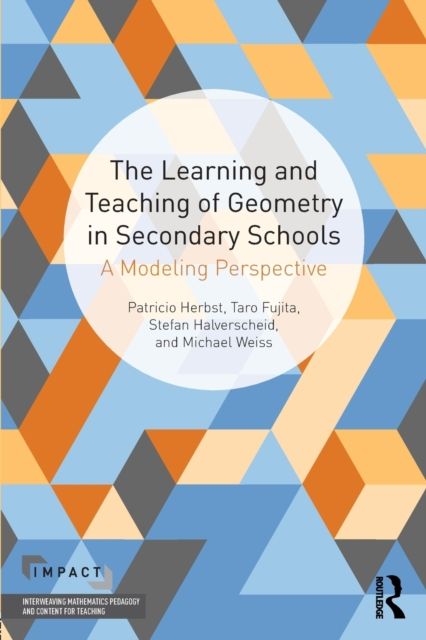 The Learning and Teaching of Geometry in Secondary Schools : A Modeling Perspective