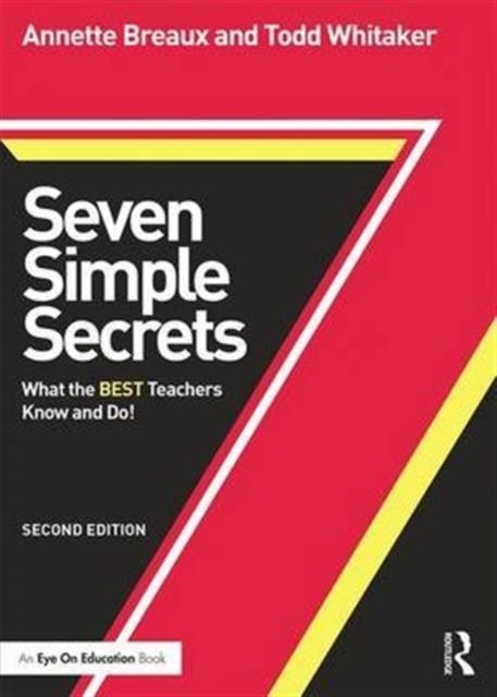 Seven Simple Secrets : What the BEST Teachers Know and Do!