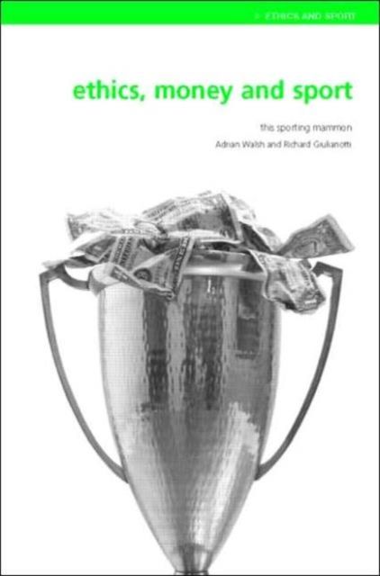 Ethics, Money and Sport : This Sporting Mammon