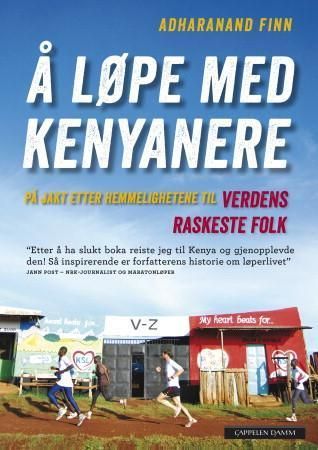 Å løpe med kenyanere : på jakt etter hemmelighetene til verdens raskeste folk