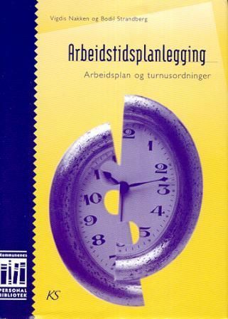 Forsidebilde av Arbeidstidsplanlegging : arbeidsplan og turnusordninger
