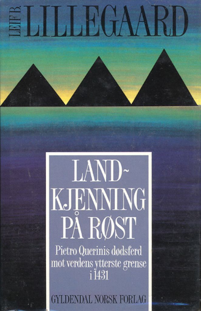Landkjenning på Røst : pietro Querinis dødsferd mot verdens ytterste grense i 1431