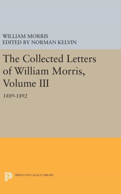 The Collected Letters of William Morris, Volume III : 1889-1892