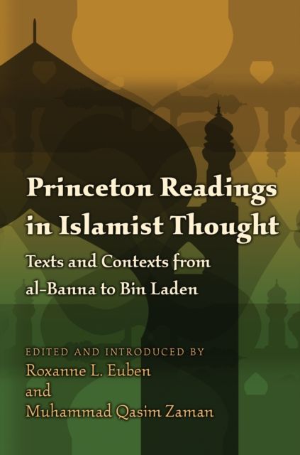 Princeton Readings in Islamist Thought : Texts and Contexts from al-Banna to Bin Laden