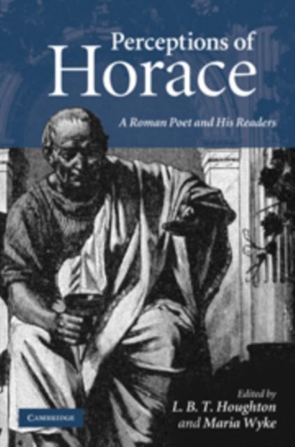 Forsidebilde av Perceptions of Horace : A Roman Poet and his Readers