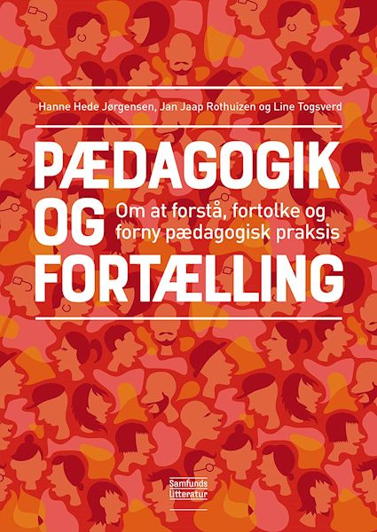 Pædagogik og fortælling : om at forstå, fortolke og forny pædagogisk praksis