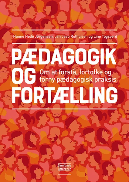 Forsidebilde av Pædagogik og fortælling : om at forstå, fortolke og forny pædagogisk praksis