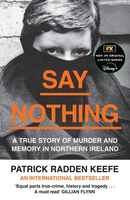 Say nothing : a true story of murder and memory in Northern Ireland