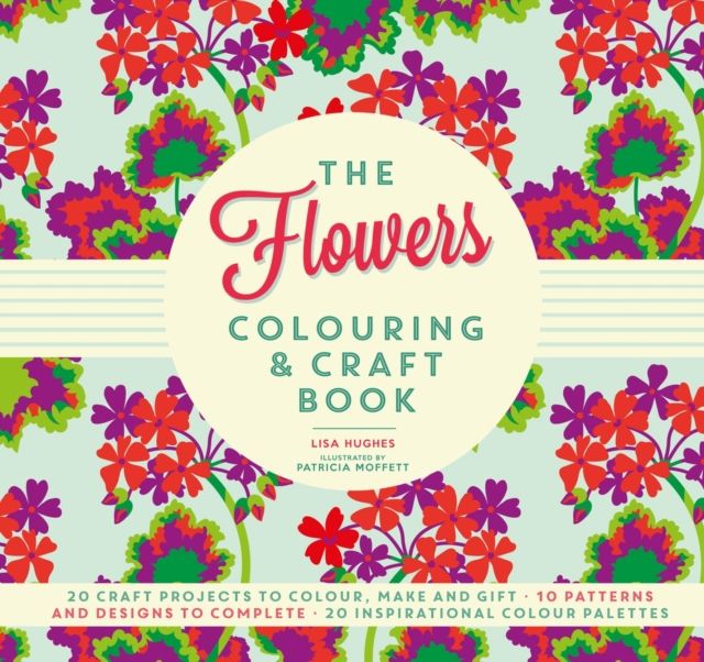 Forsidebilde av The Flowers Colouring & Craft Book : Craft projects to colour, make and gift
