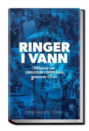 Ringer i vann : historien om Ungdom i oppdrag gjennom 50 år