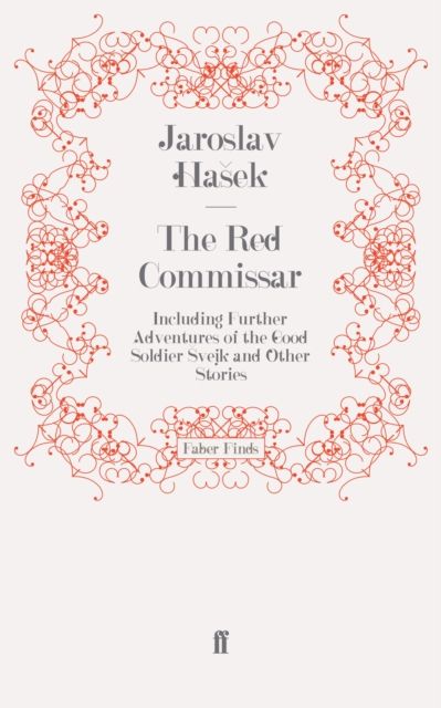 The Red Commissar : Including Further Adventures of the Good Soldier Svejk and Other Stories