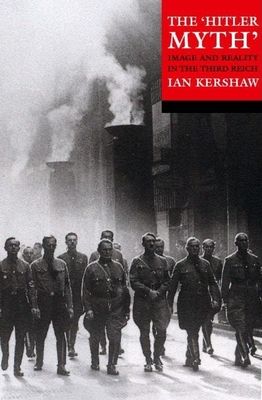 The 'Hitler Myth' : Image and Reality in the Third Reich